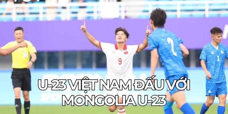 U-23 Việt Nam Đấu Với Mongolia U-23