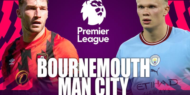 Soi tỷ lệ và nhận định trận Bournemouth vs Man City