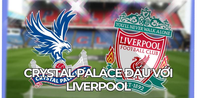 Crystal Palace Đấu Với Liverpool