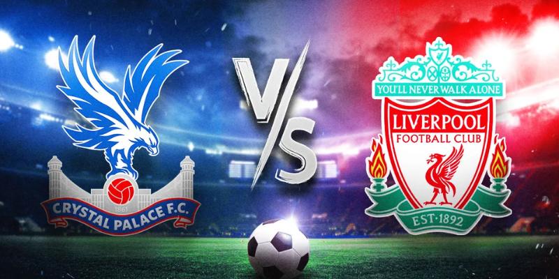 Dự đoán kết quả trận đấu Crystal Palace vs. Liverpool