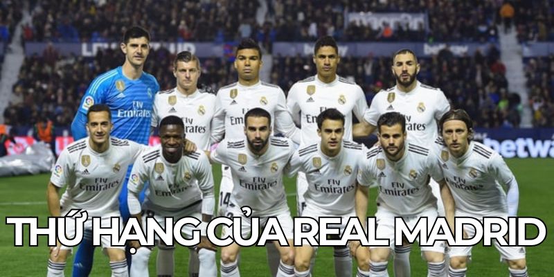 Thứ Hạng Của Real Madrid